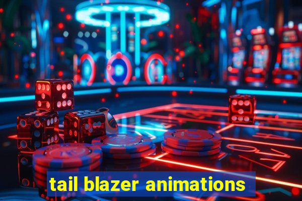 tail blazer animations